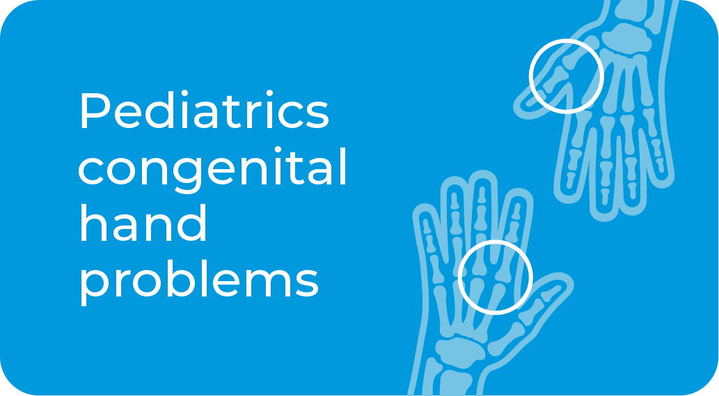 Pediatrics congenital hand problems
