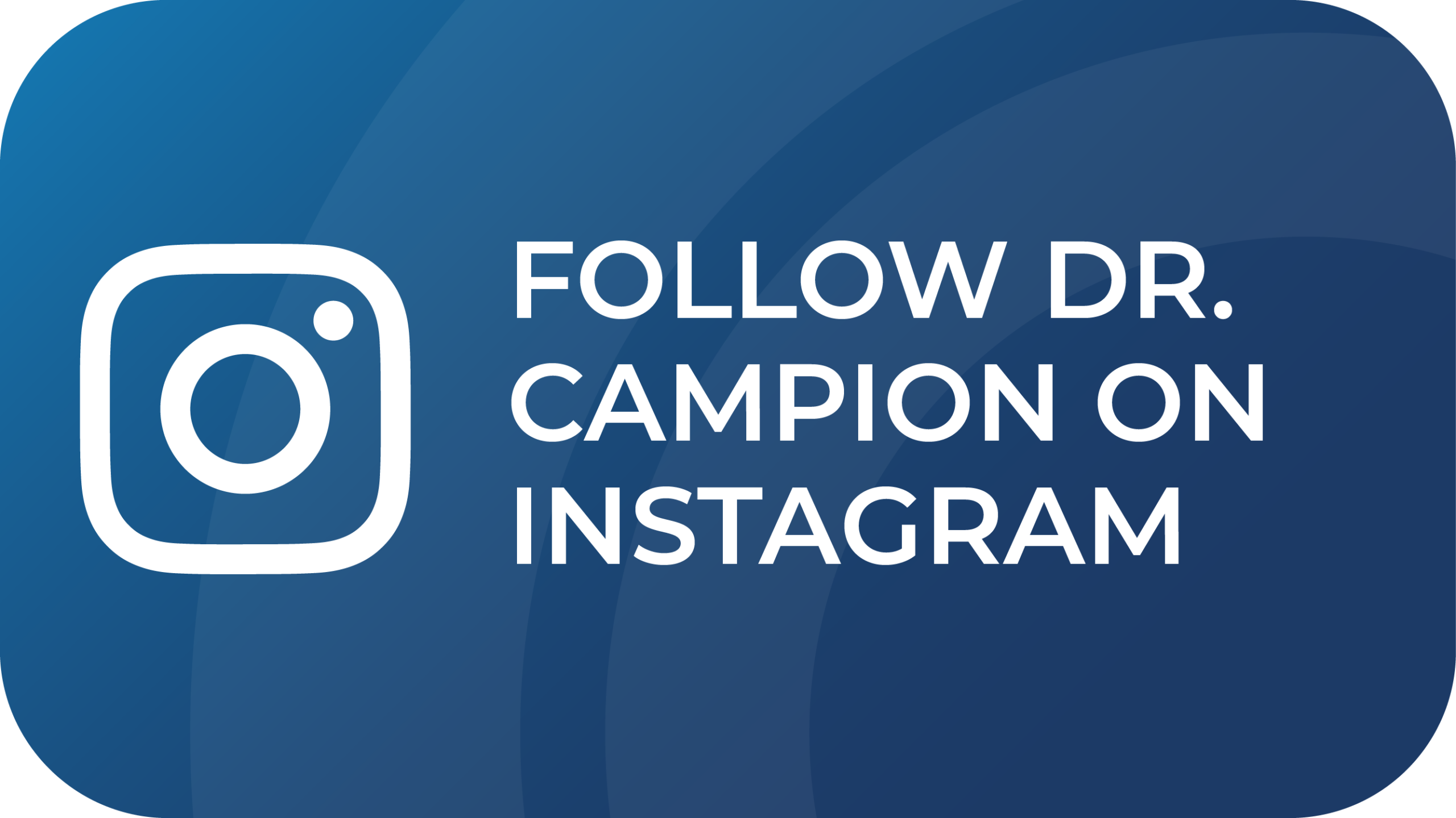 Follow Dr. Campion on Instagram